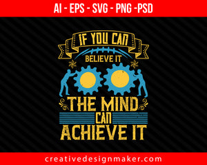 If you can believe it, the mind can achieve it Coaching Print Ready Editable T-Shirt SVG Design!