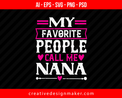 My Favorite People Call Nana Print Ready Editable T-Shirt SVG Design!