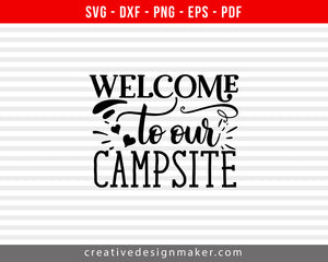 Welcome To Our Campsite Camping Print Ready Editable T-Shirt SVG Design!