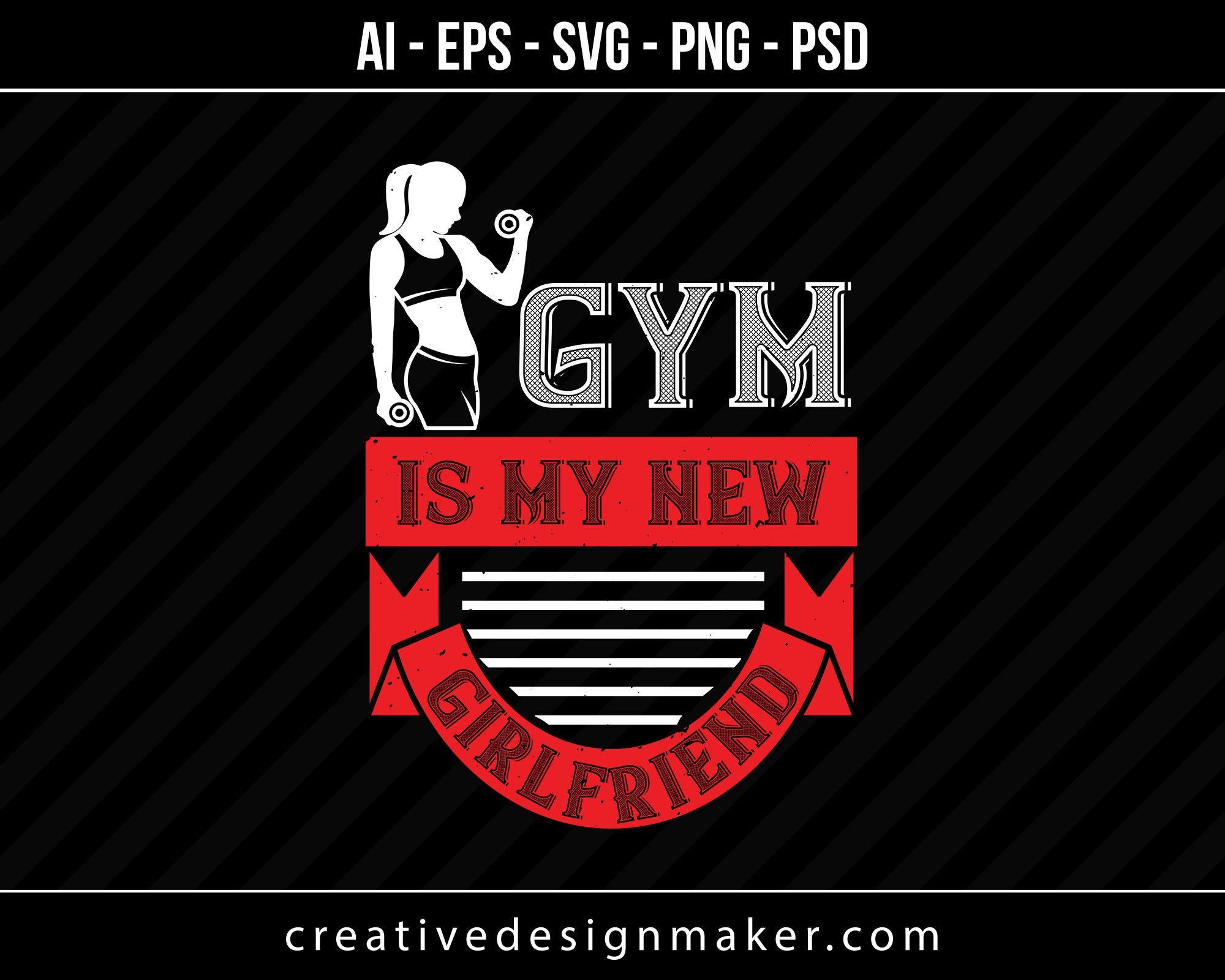 Gym Is My New Girlfriend Print Ready Editable T-Shirt SVG Design!