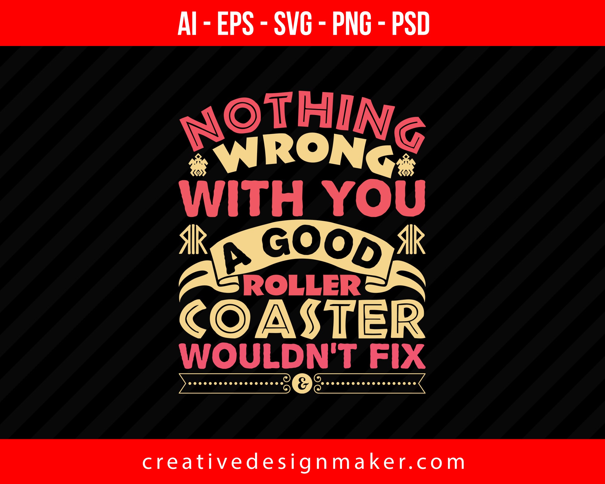 Nothing wrong with you a good roller coaster wouldn't fix Roller Coaster Print Ready Editable T-Shirt SVG Design!