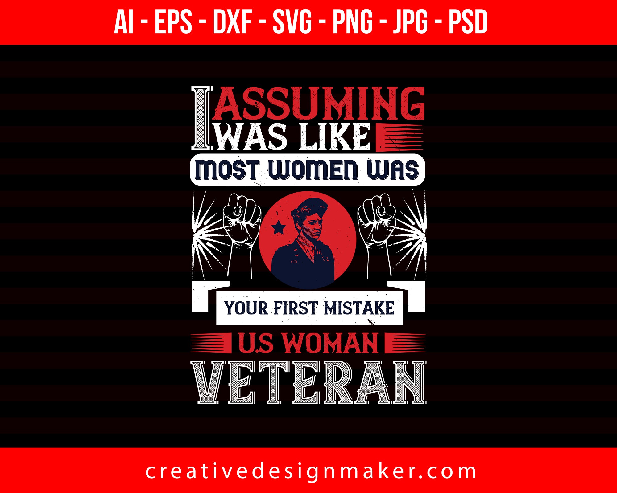 Assuming I Was Like Most Women Was Your First Mistake U.S Women Veterans Day Print Ready Editable T-Shirt SVG Design!