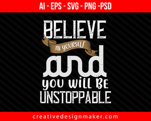 Believe in yourself and you will be unstoppable Cooking Print Ready Editable T-Shirt SVG Design!