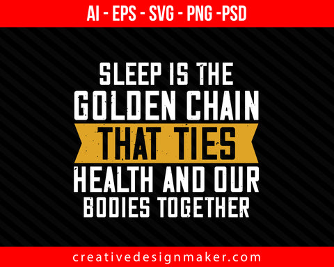 Sleep is the golden chain that ties health and our bodies together Print Ready Editable T-Shirt SVG Design!