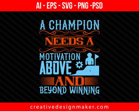 A champion needs a motivation above and beyond winning Coaching Print Ready Editable T-Shirt SVG Design!