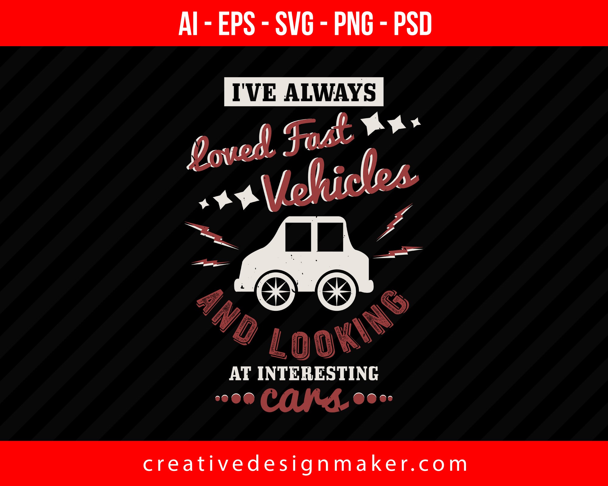 I've always loved fast vehicles and looking at interesting cars Print Ready Editable T-Shirt SVG Design!