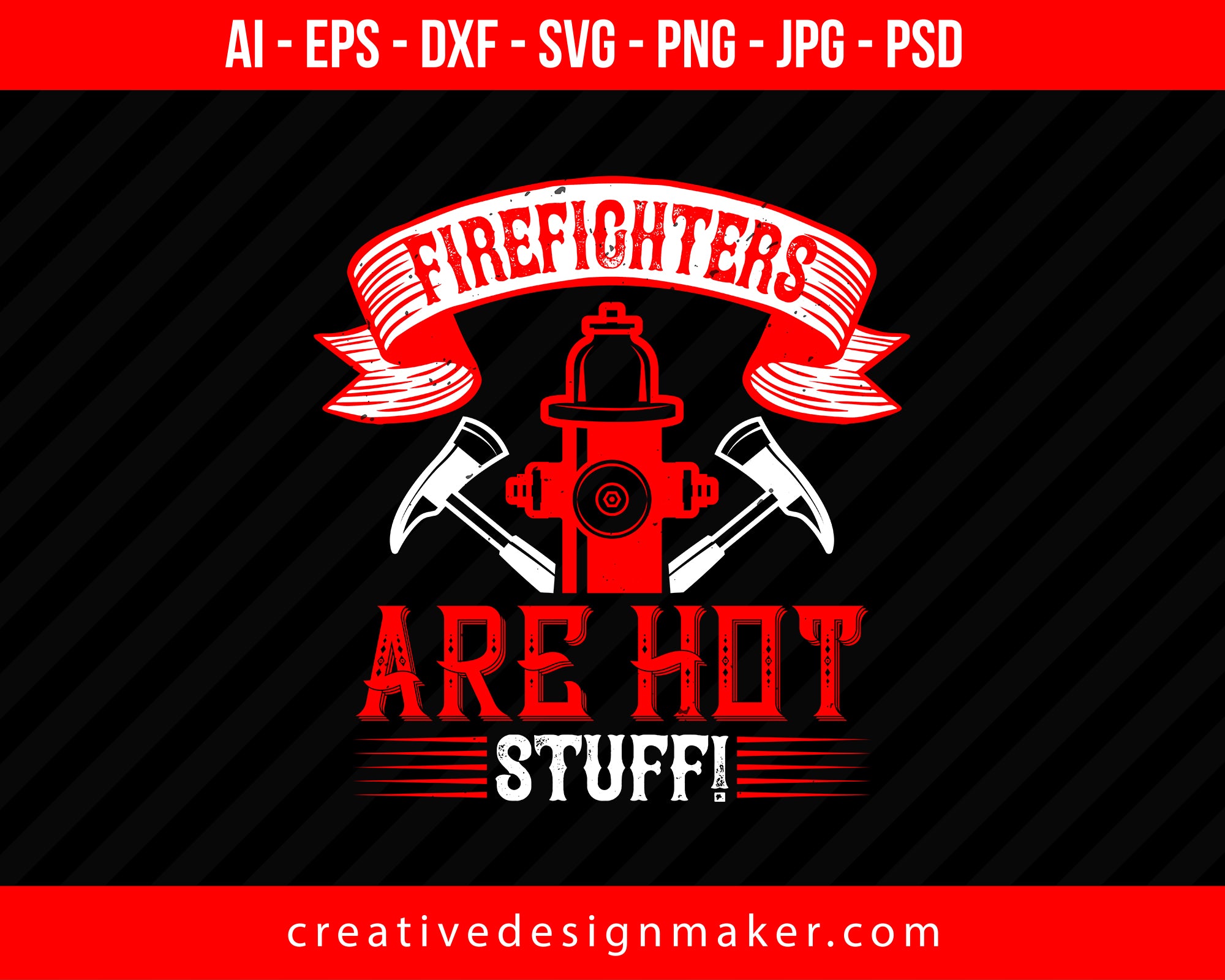 Firefighters Are Hot Stuff! Print Ready Editable T-Shirt SVG Design!