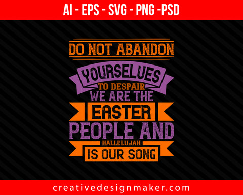 Do not abandon yourselves to despair Easter Print Ready Editable T-Shirt SVG Design!