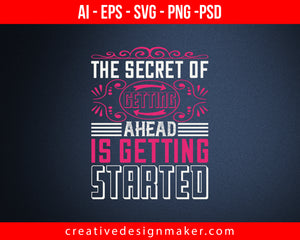 The secret of getting ahead is getting started Easter Print Ready Editable T-Shirt SVG Design!