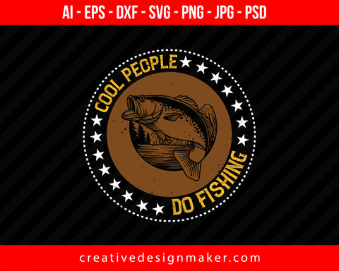 Cool people do Fishing Print Ready Editable T-Shirt SVG Design!