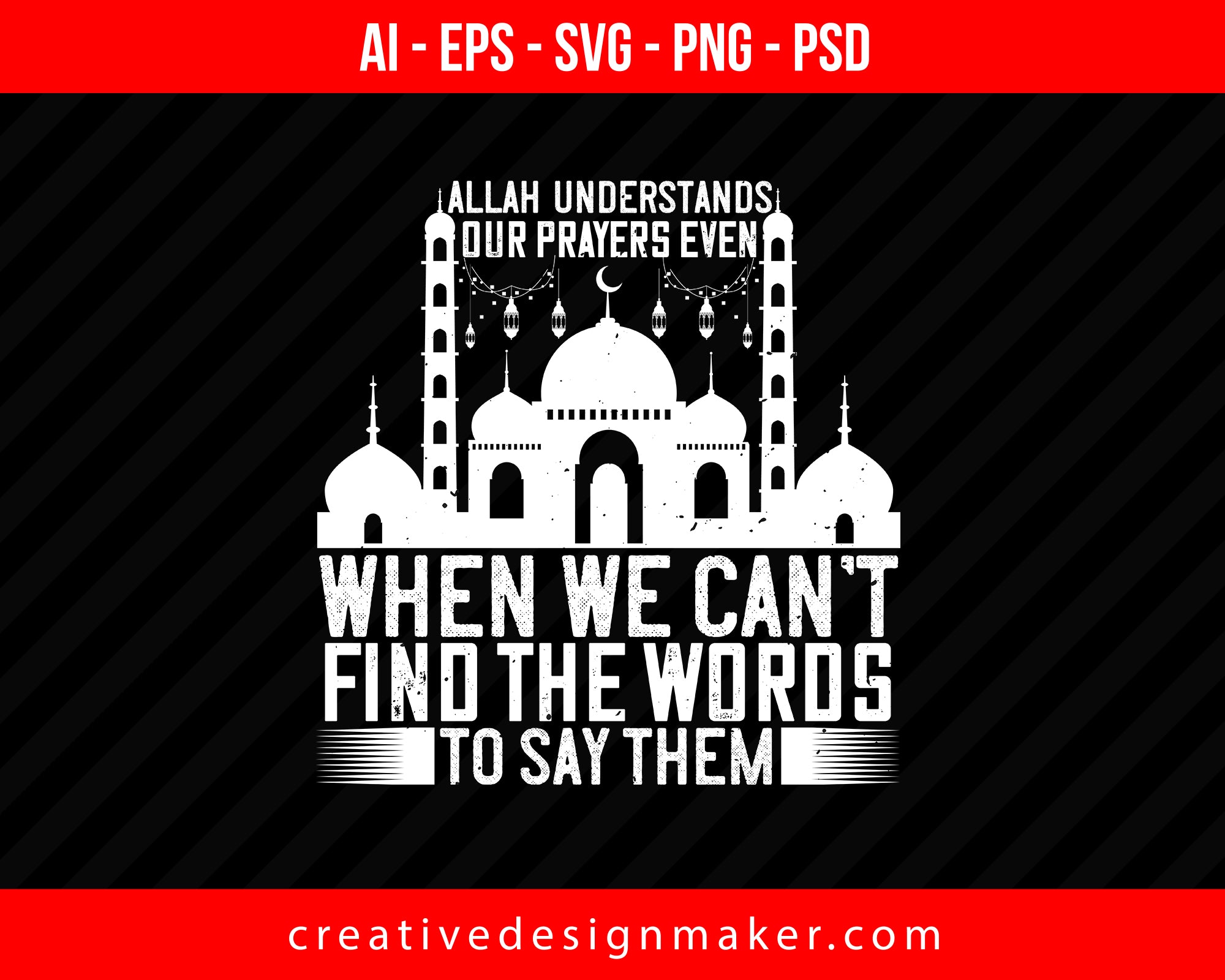 Allah understands our prayers even when we can’t find the words to say Them Islamic Print Ready Editable T-Shirt SVG Design!