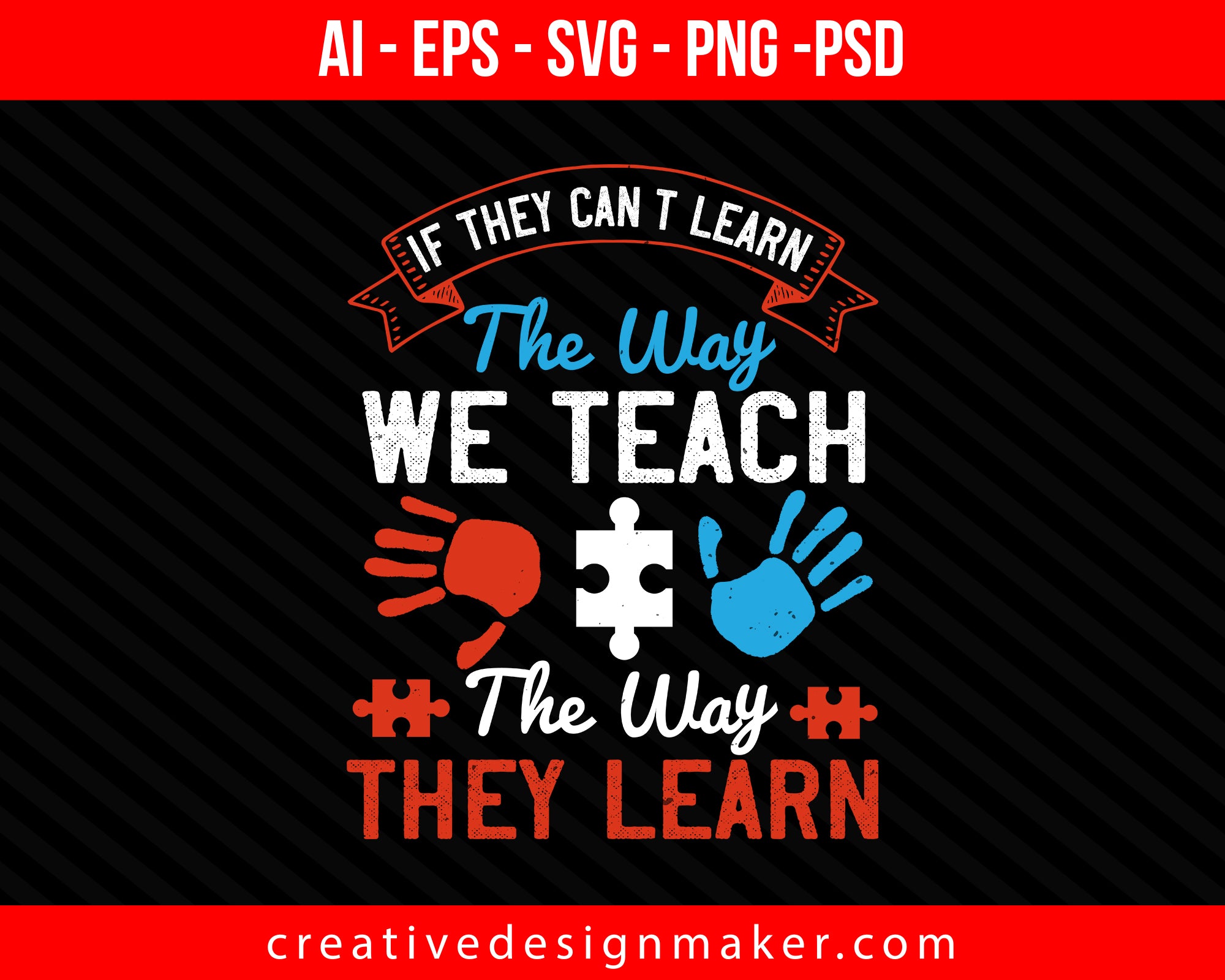 If they can't learn the way we teach, we teach the way they learn Autism Print Ready Editable T-Shirt SVG Design!