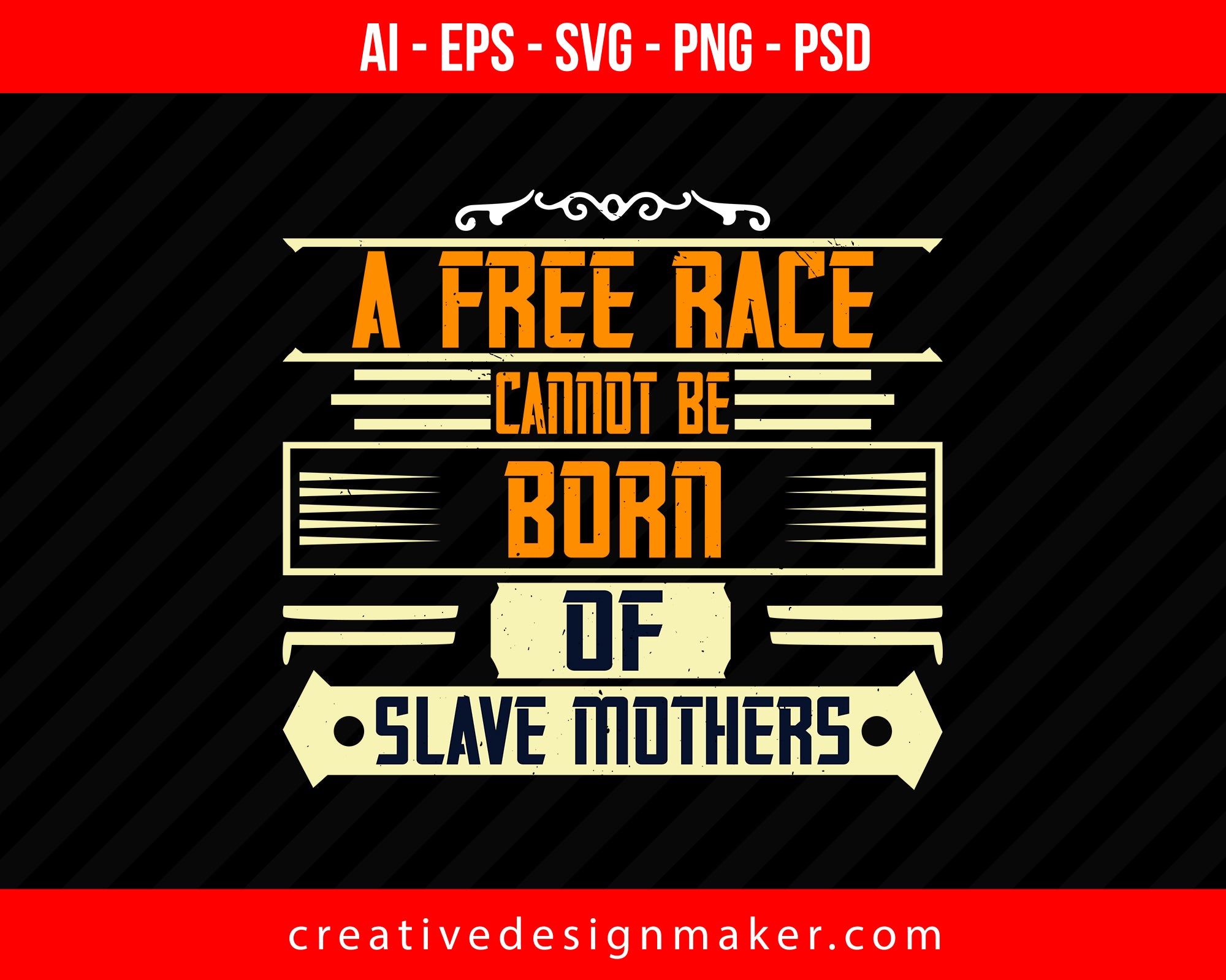 A free race cannot be born of slave mothers Womens Day Print Ready Editable T-Shirt SVG Design!