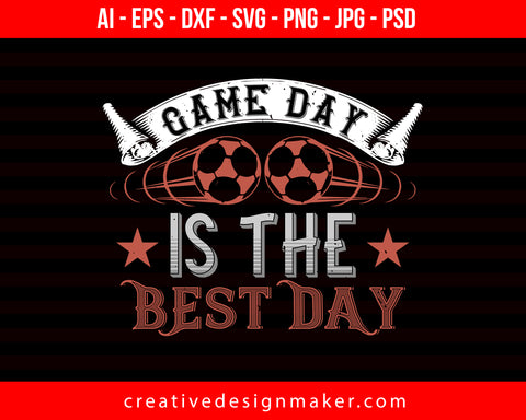 Game Day is The Best Day Football Print Ready Editable T-Shirt SVG Design!