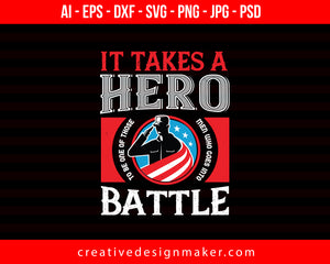 It Takes A Hero To Be One Of Those Men Who Goes Into Battle Veterans Day Print Ready Editable T-Shirt SVG Design!