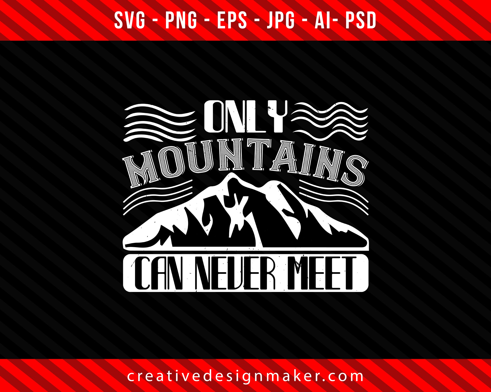 Only mountains can never meet Climbing Print Ready Editable T-Shirt SVG Design!