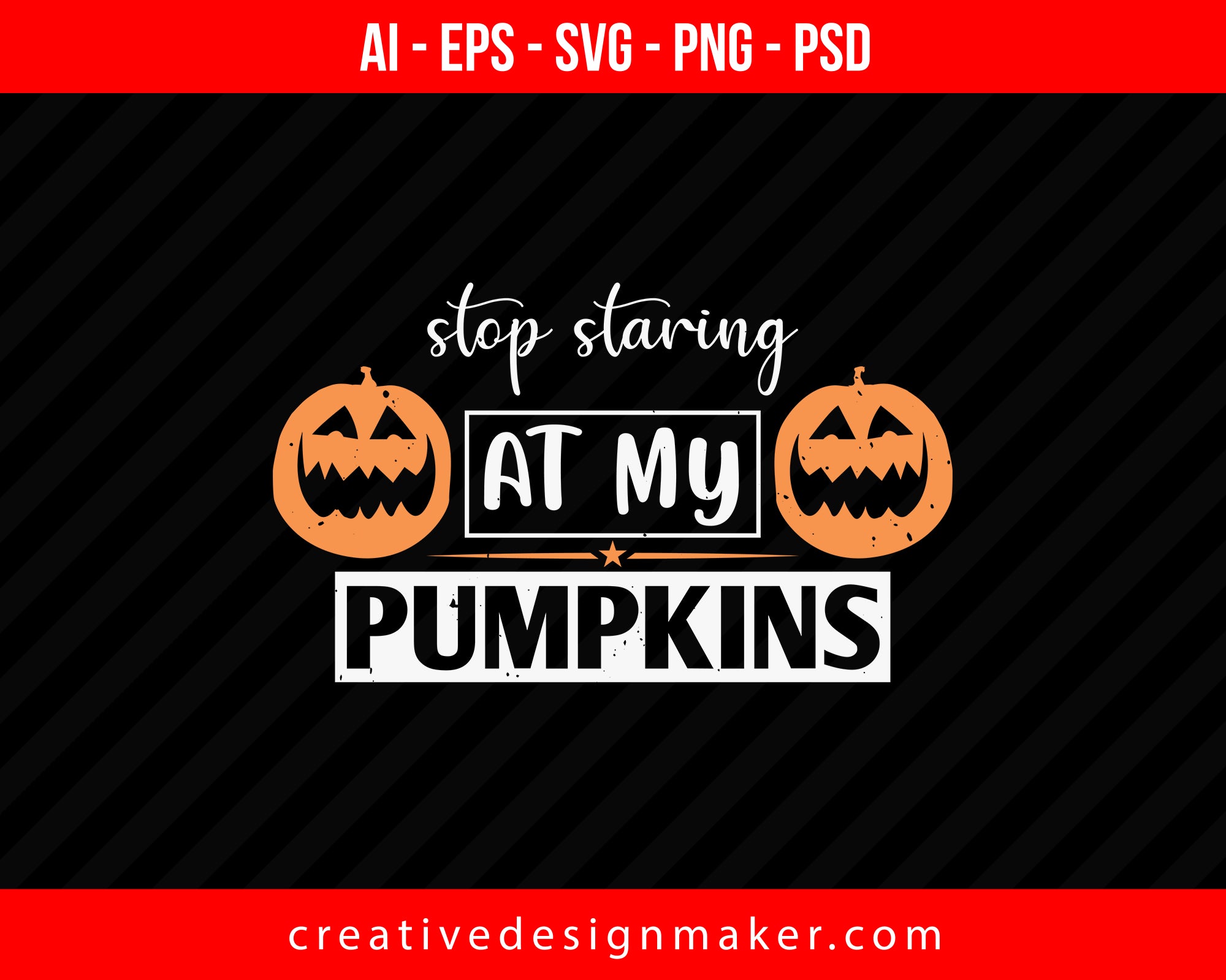 Stop Staring At My Pumpkins Halloween Print Ready Editable T-Shirt SVG Design!