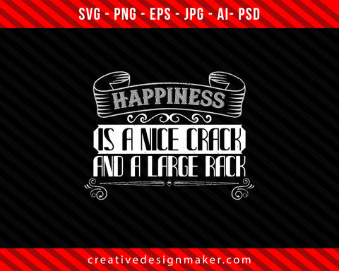 Happiness is a nice crack and a large rack Climbing Print Ready Editable T-Shirt SVG Design!