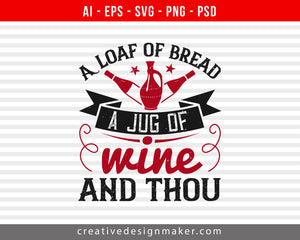 A loaf of bread, a jug of Wine, and thou Print Ready Editable T-Shirt SVG Design!