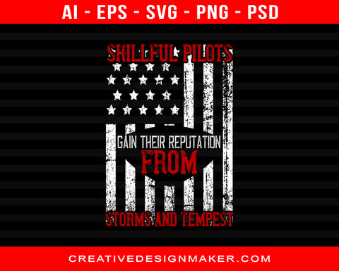 Skillful Pilots Gain Their Reputation From Storms And Tempest Air Force Print Ready Editable T-Shirt SVG Design!