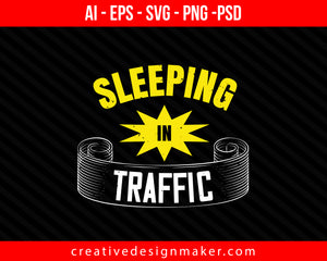 sleeping in traffic Print Ready Editable T-Shirt SVG Design!