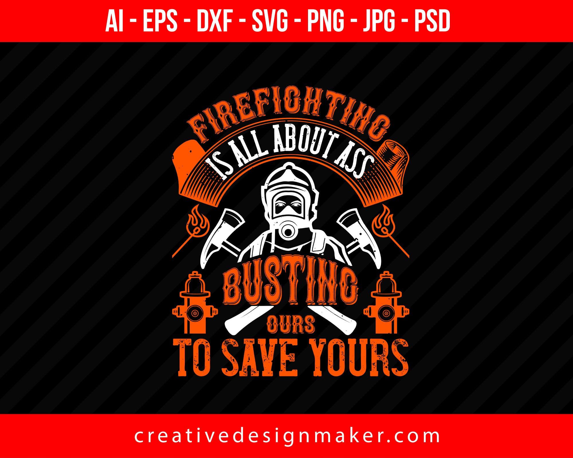 Firefighter Is All About Ass Busting To Save Yours Print Ready Editable T-Shirt SVG Design!