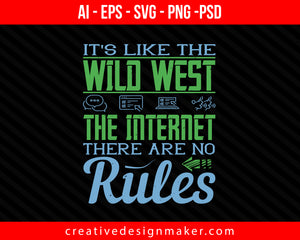 It's like the Wild West, the Internet. There are no rules Print Ready Editable T-Shirt SVG Design!
