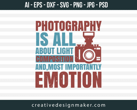 Photography Is All About Light Print Ready Editable T-Shirt SVG Design!