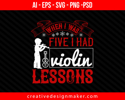 when i was five i had violin lessons Print Ready Editable T-Shirt SVG Design!