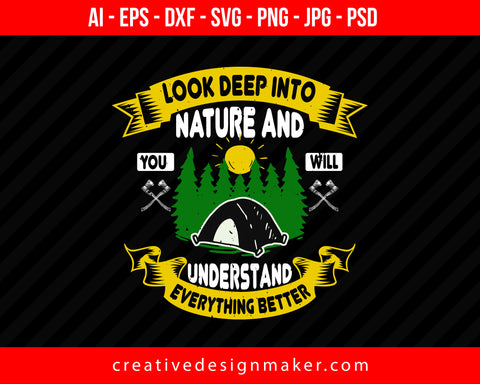 Look Deep Into Nature And You Will Understand Everything Better Hiking Print Ready Editable T-Shirt SVG Design!