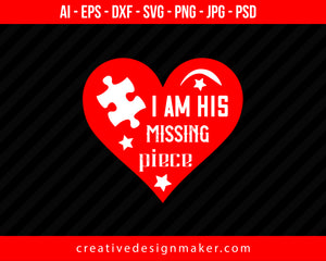 I Am His Missing Piece Couple Print Ready Editable T-Shirt SVG Design!