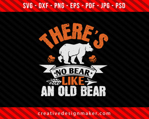 There’s no bear like an old bearr Bear Print Ready Editable T-Shirt SVG Design!