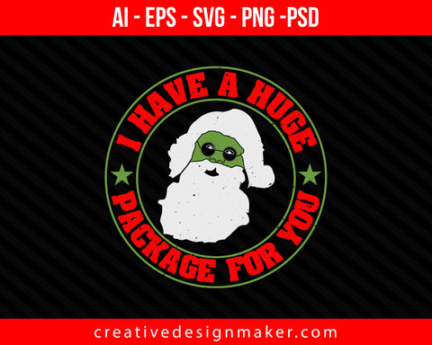 I Have A Huge Package For You Christmas Print Ready Editable T-Shirt SVG Design!