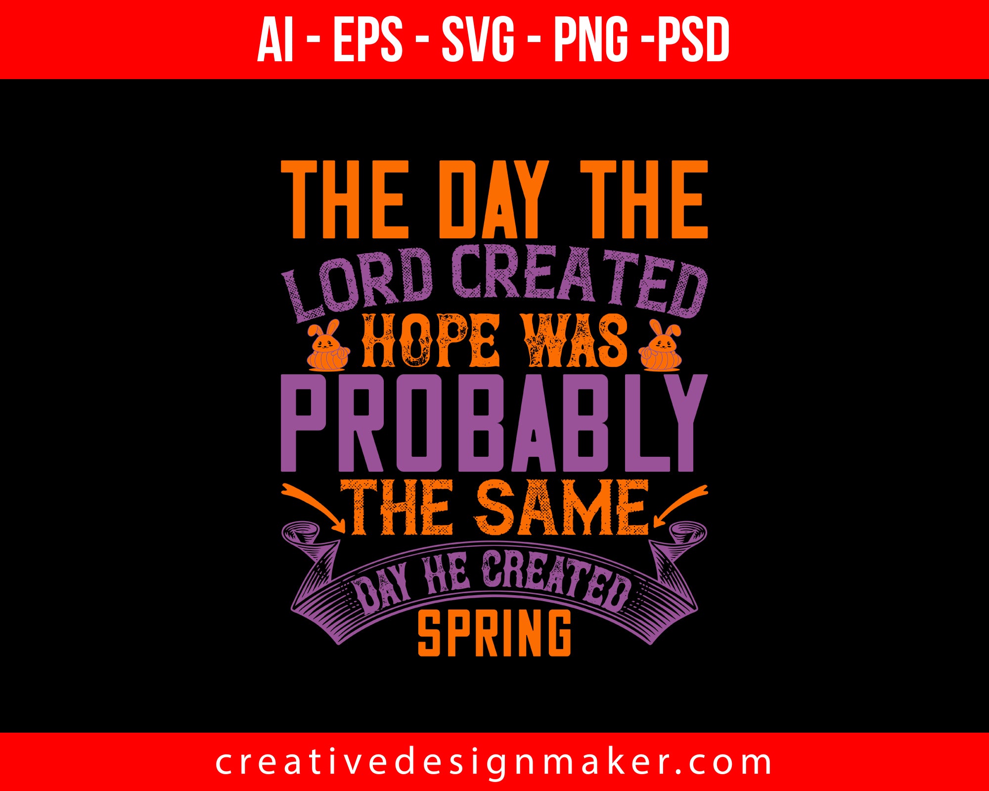 The day the Lord created hope was probably the same day He created spring Easter Print Ready Editable T-Shirt SVG Design!