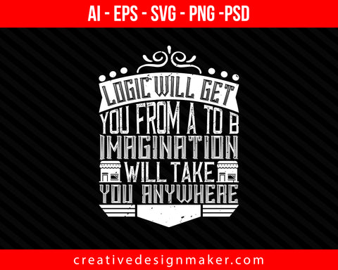 Logic will get you from A to Architect Print Ready Editable T-Shirt SVG Design!