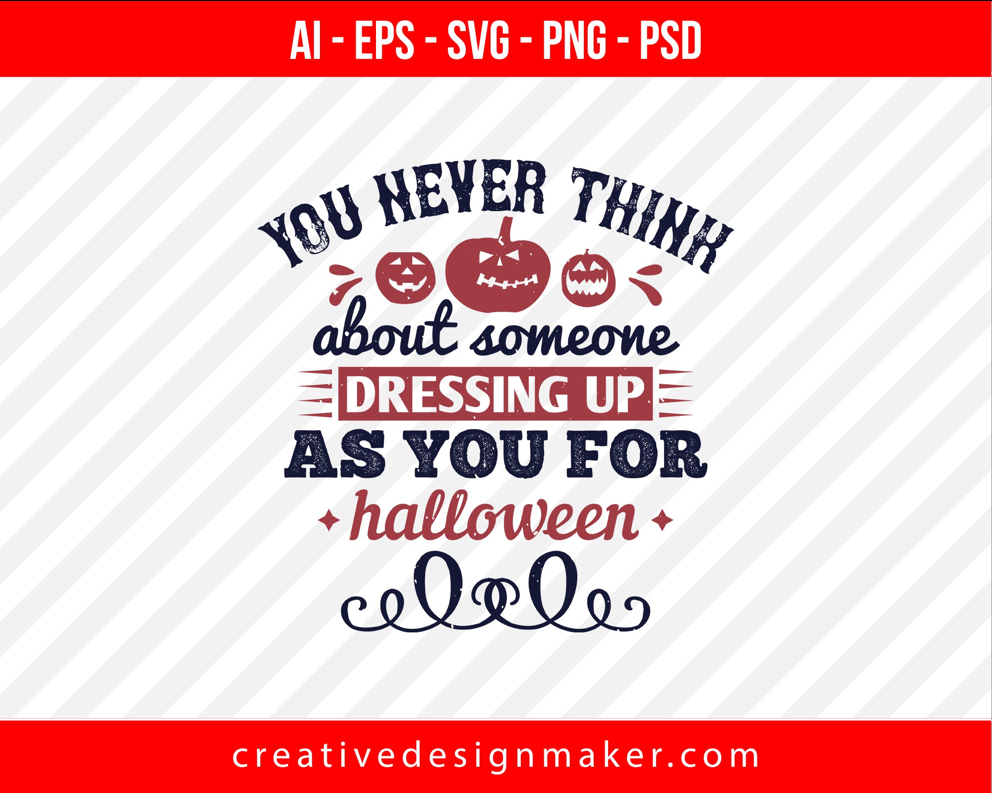 You never think about Halloween Print Ready Editable T-Shirt SVG Design!
