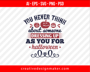 You never think about Halloween Print Ready Editable T-Shirt SVG Design!