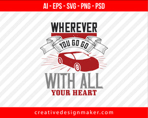 Wherever you go go with all your heart Vehicles Print Ready Editable T-Shirt SVG Design!