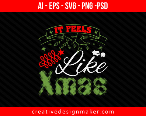 It Feels Like Xmas Christmas Print Ready Editable T-Shirt SVG Design!