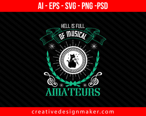 Hell is full of musical amateurs Violin Print Ready Editable T-Shirt SVG Design!