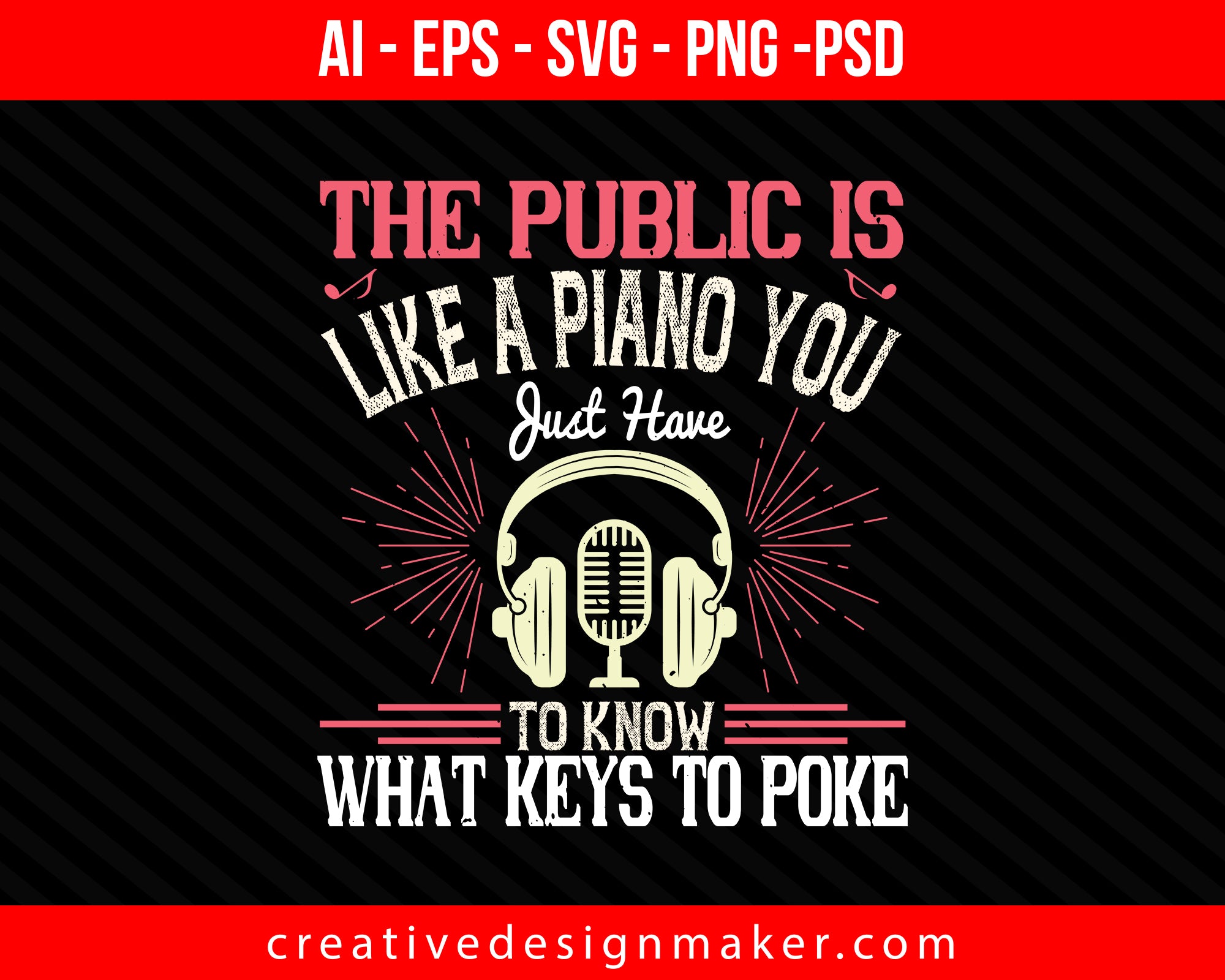 The public is like a piano. You just have to know what keys to poke Print Ready Editable T-Shirt SVG Design!