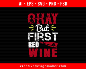 okay but first red Wine Print Ready Editable T-Shirt SVG Design!