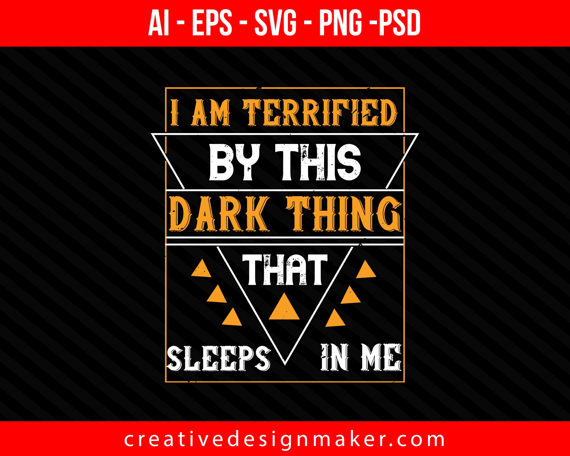 I am terrified by this dark thing that sleeps in me Print Ready Editable T-Shirt SVG Design!