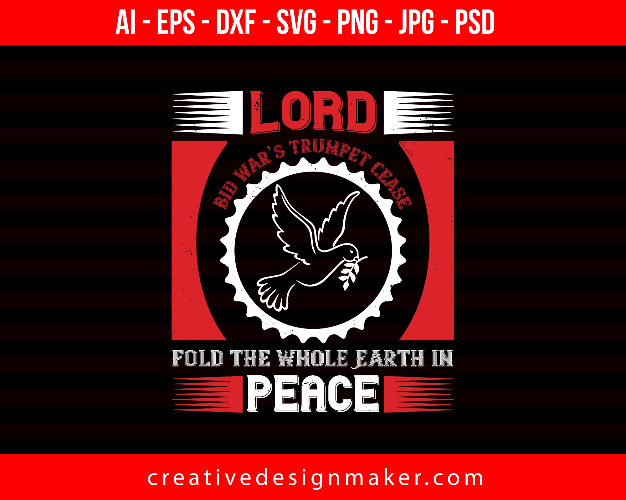 Lord, Bid War’s Trumpet Cease; Fold The Whole Earth In Peace Veterans Day Print Ready Editable T-Shirt SVG Design!