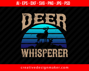 Deer Whisperer Hunting Print Ready Editable T-Shirt SVG Design!