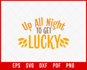 Up All Night to Get Lucky Funny Thanksgiving SVG Cutting File Digital Download