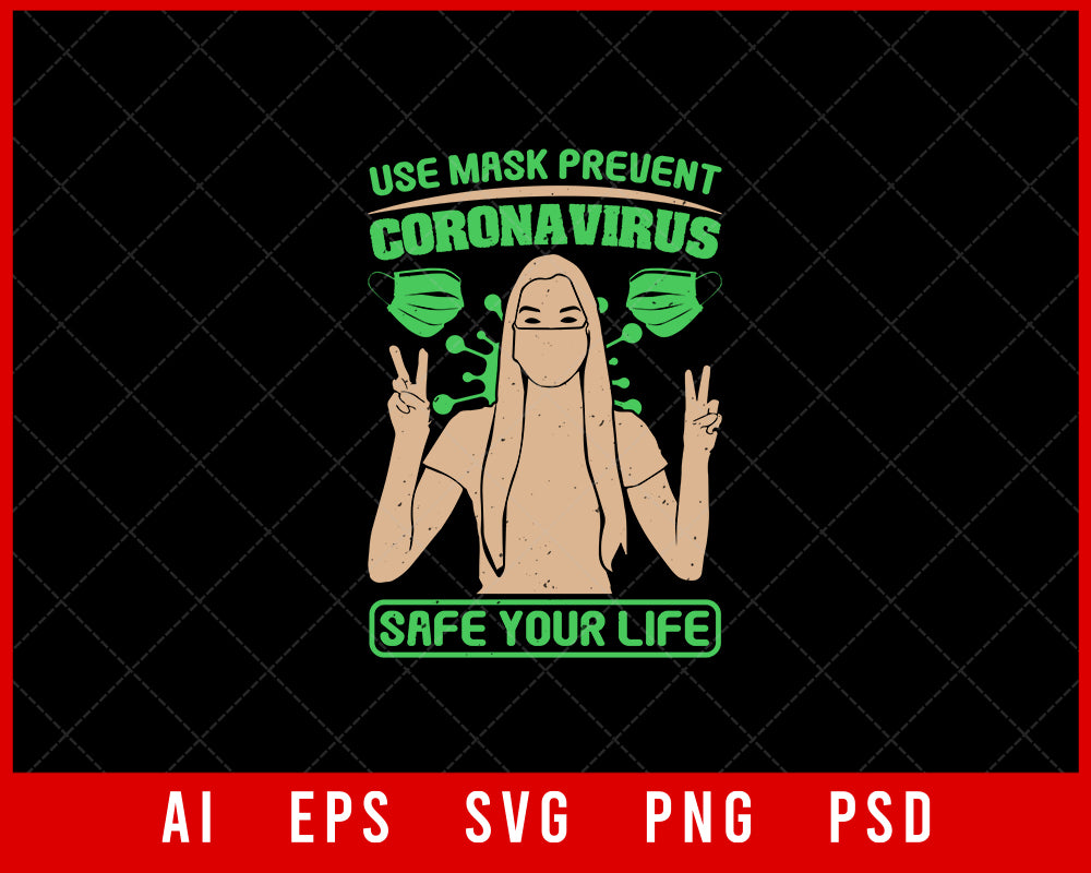 Use Mask Prevent Coronavirus Safe Your Life Editable T-shirt Design Digital Download File