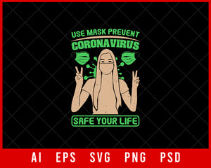 Use Mask Prevent Coronavirus Safe Your Life Editable T-shirt Design Digital Download File