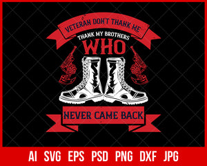 Veteran Don't Thank Me Thank My Brothers Who Never Back T-shirt Design Digital Download File