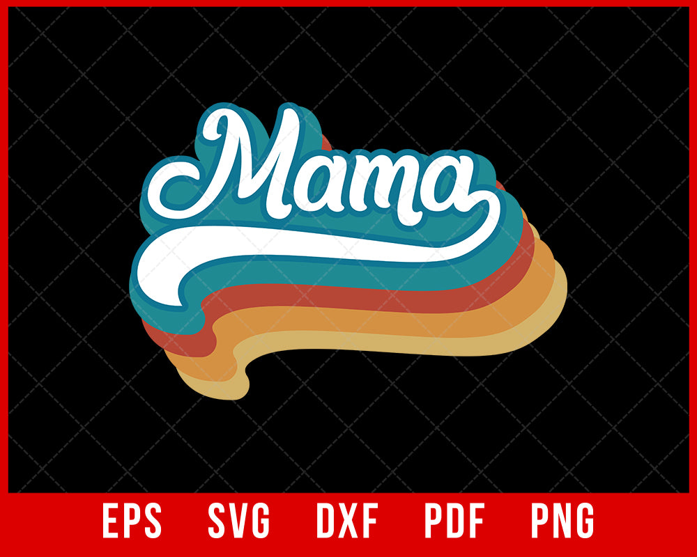 Vintage Mama Shirt, Mom Shirts, Mothers Day Gifts, Retro Mom T-Shirt, Vintage T Shirt, Shirts For Mom, Mom Birthday T-shirt Design Mama SVG Cutting File Digital Download 